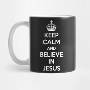 Keep Calm and believe in Jesus (white text) Mug